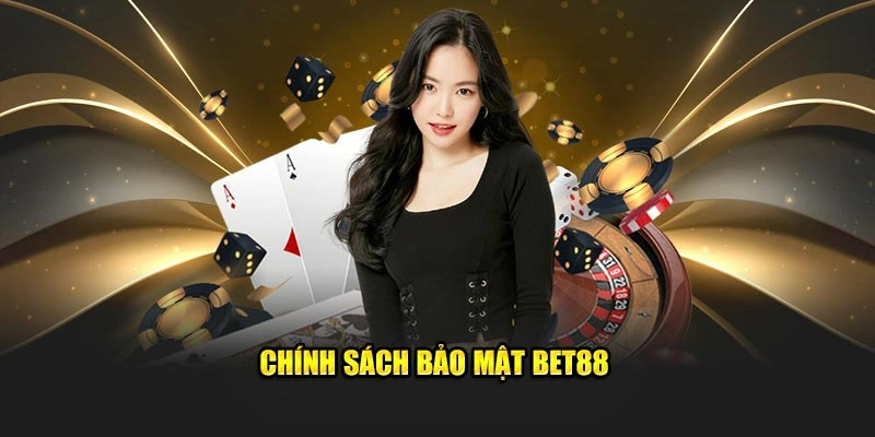 Chính sách bảo mật Bet88 