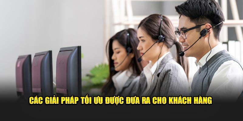 Các giải pháp tối ưu được đưa ra cho khách hàng